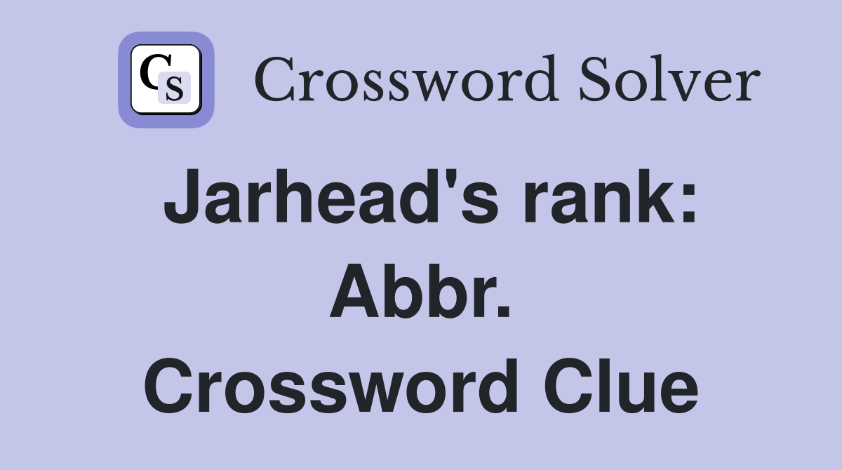 Jarhead's rank: Abbr. Crossword Clue