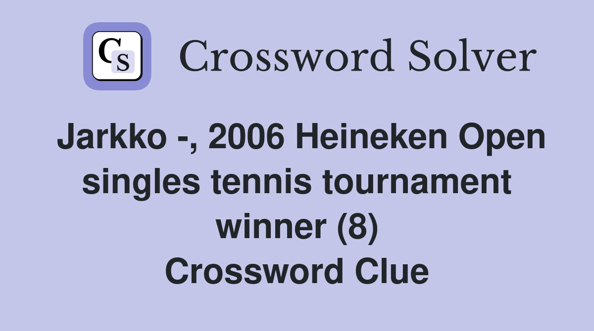 Jarkko -, 2006 Heineken Open singles tennis tournament winner (8) Crossword Clue