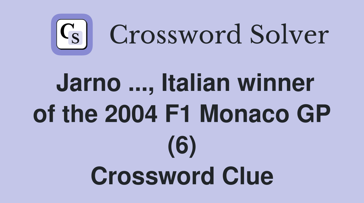 Jarno ..., Italian winner of the 2004 F1 Monaco GP (6) Crossword Clue