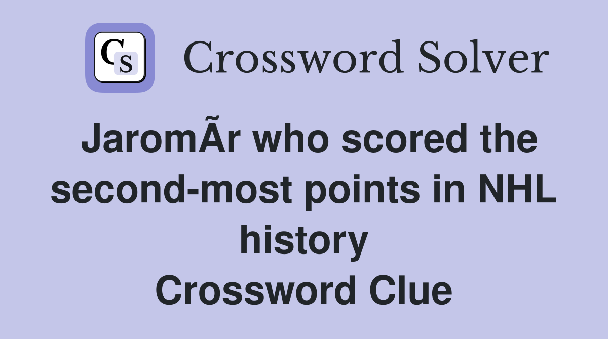 JaromÃ­r who scored the second-most points in NHL history Crossword Clue