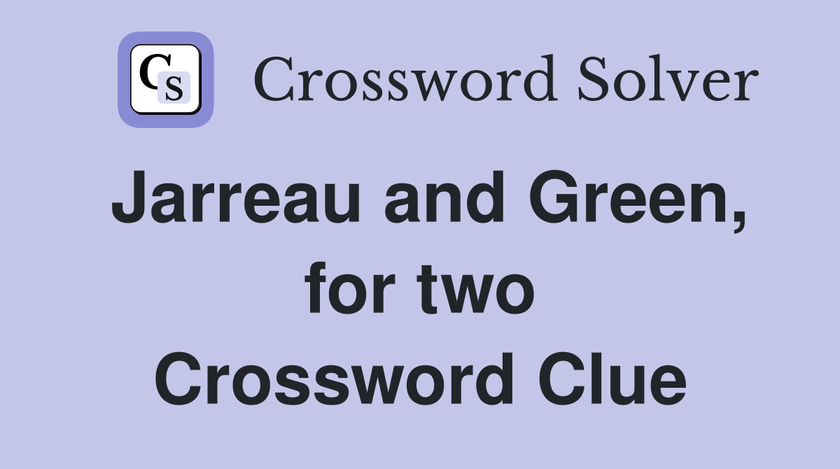 Jarreau and Green, for two Crossword Clue