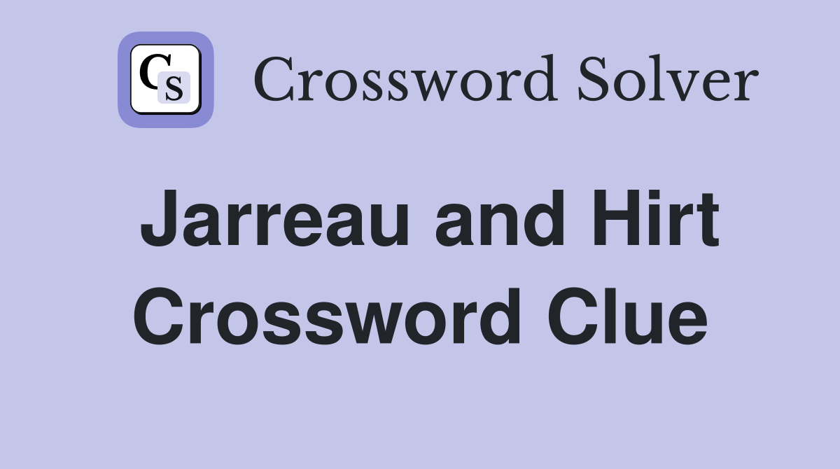 Jarreau and Hirt Crossword Clue