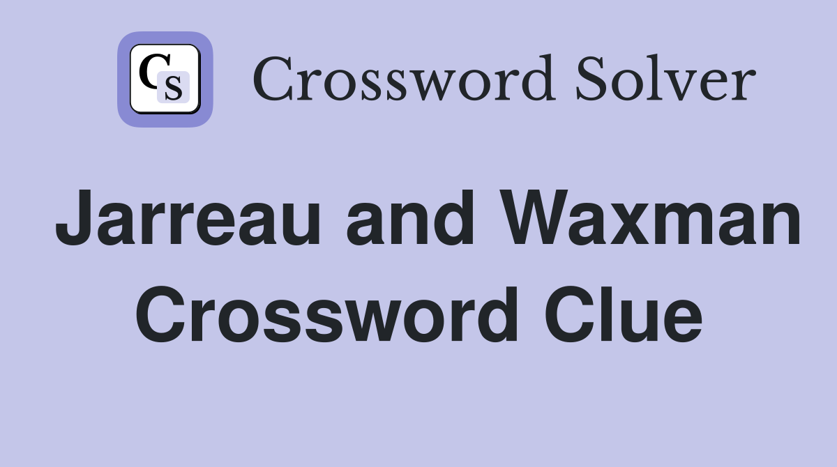 Jarreau and Waxman Crossword Clue