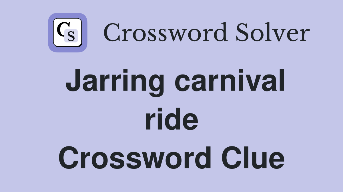 Jarring carnival ride Crossword Clue
