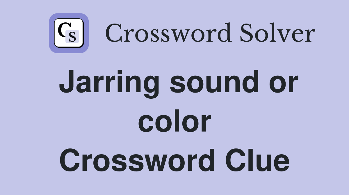 Jarring sound or color Crossword Clue