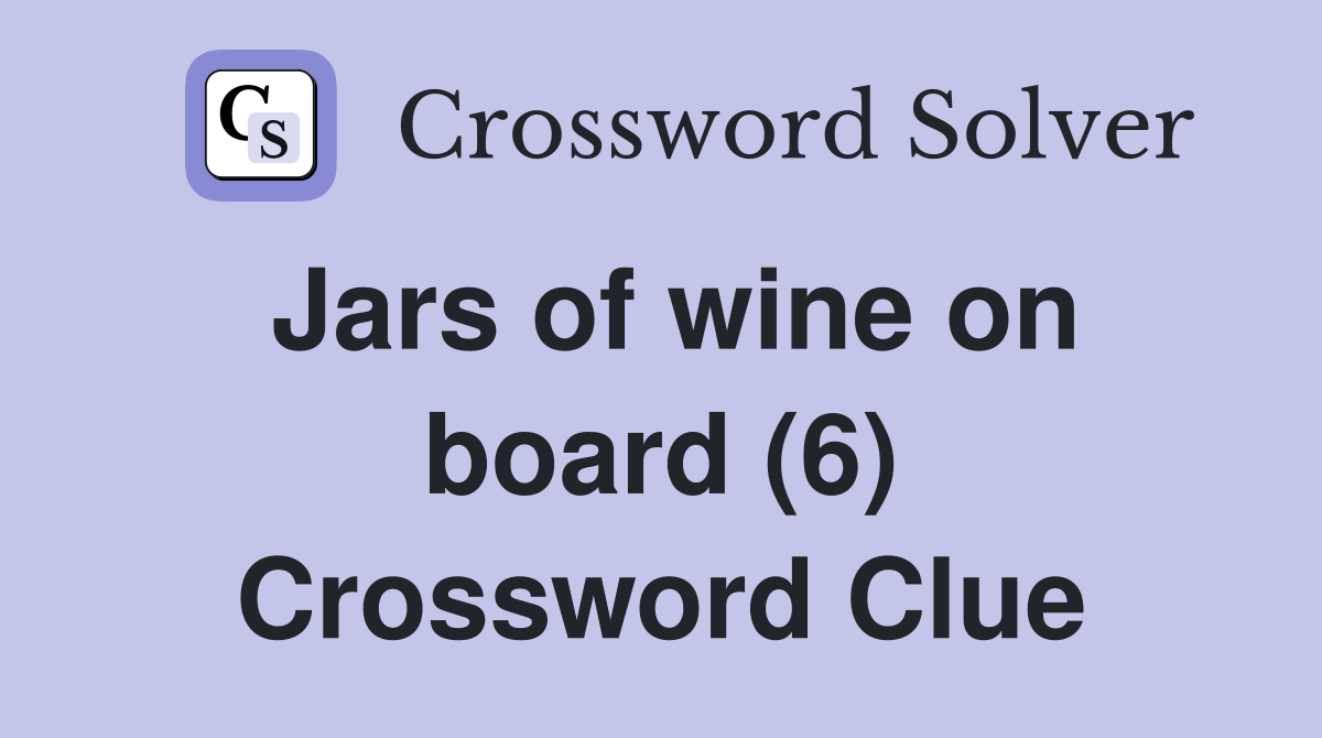 Jars of wine on board (6) Crossword Clue