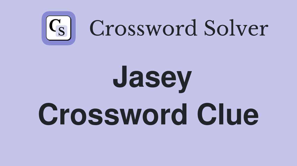 Jasey Crossword Clue