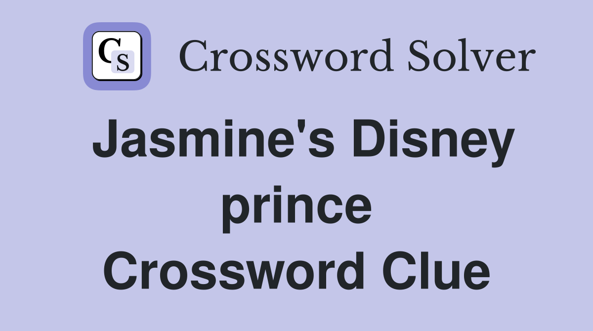 Jasmine's Disney prince Crossword Clue