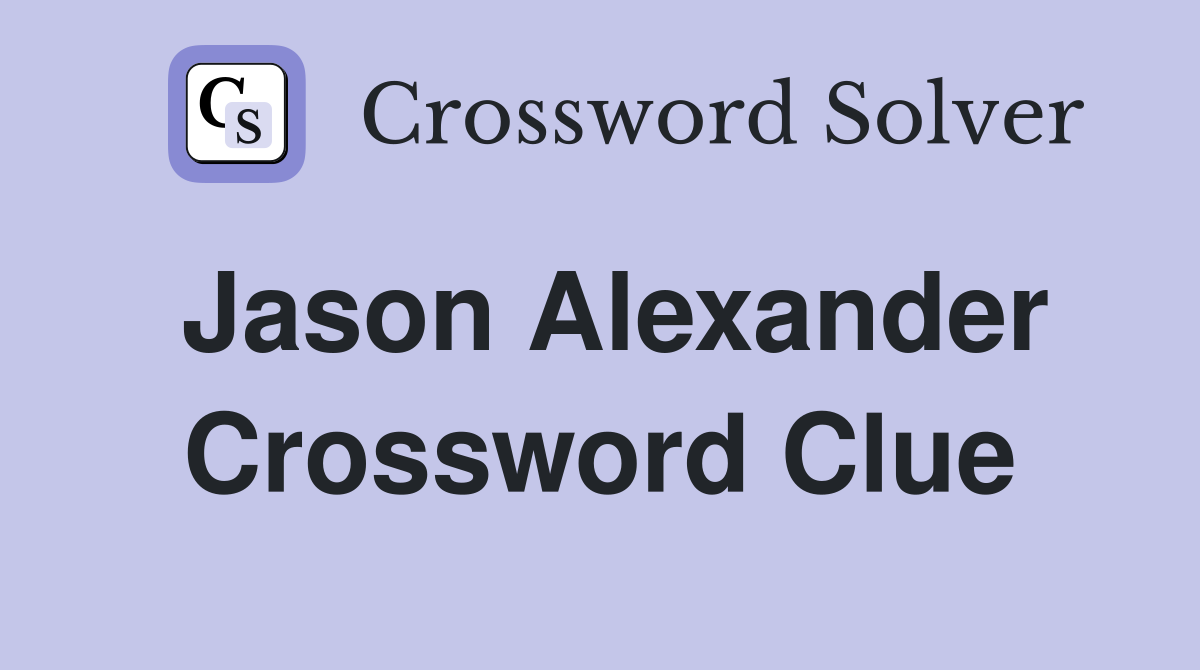 Jason Alexander Crossword Clue