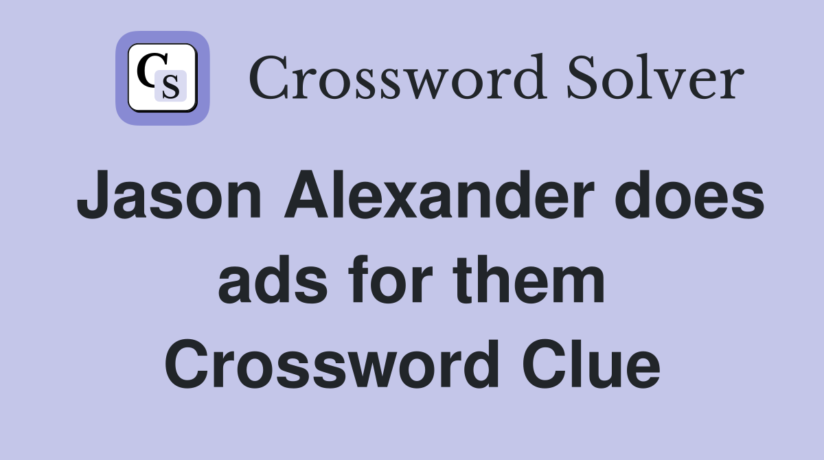Jason Alexander does ads for them Crossword Clue