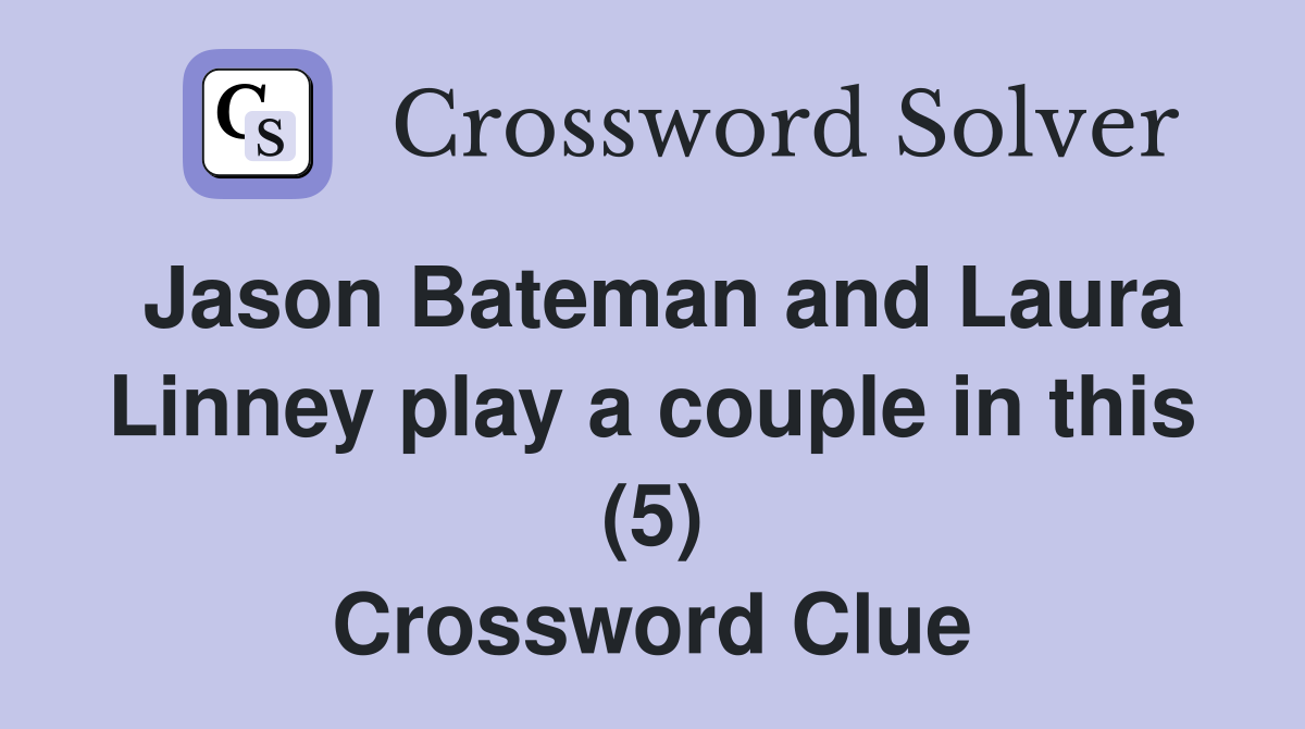 Jason Bateman and Laura Linney play a couple in this (5) Crossword Clue