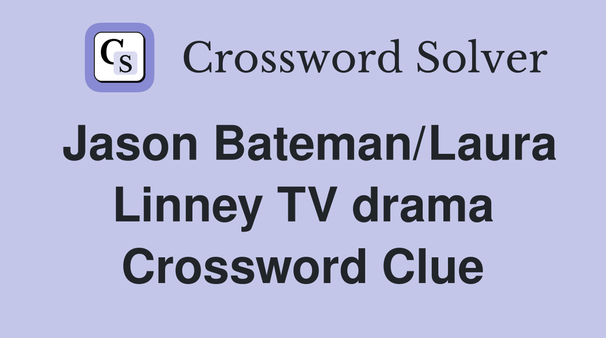 Jason Bateman/Laura Linney TV drama Crossword Clue