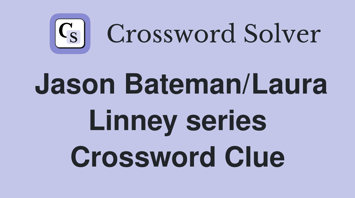 Jason Bateman/Laura Linney series Crossword Clue