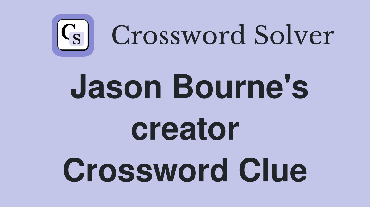 Jason Bourne's creator Crossword Clue