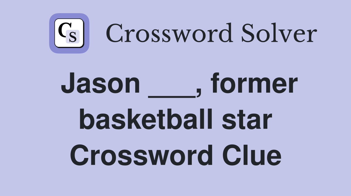 Jason ___, former basketball star Crossword Clue