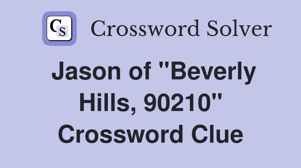 Jason of "Beverly Hills, 90210" Crossword Clue