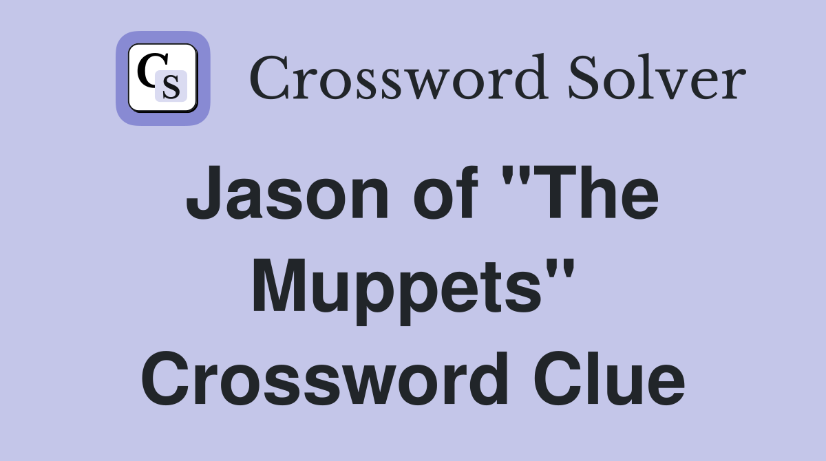 Jason of "The Muppets" Crossword Clue