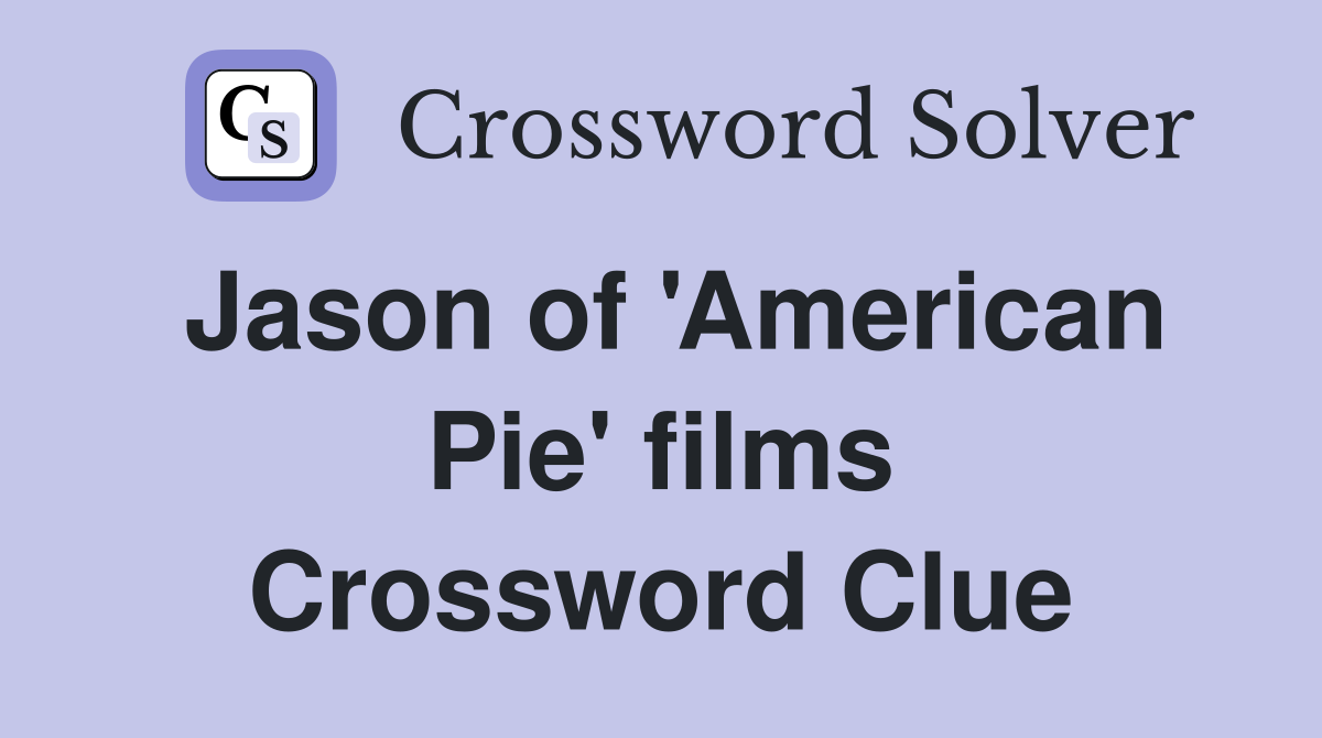 Jason of 'American Pie' films Crossword Clue