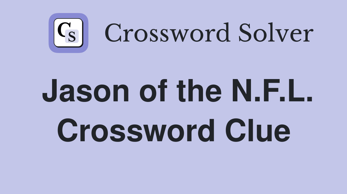 Jason of the N.F.L. Crossword Clue