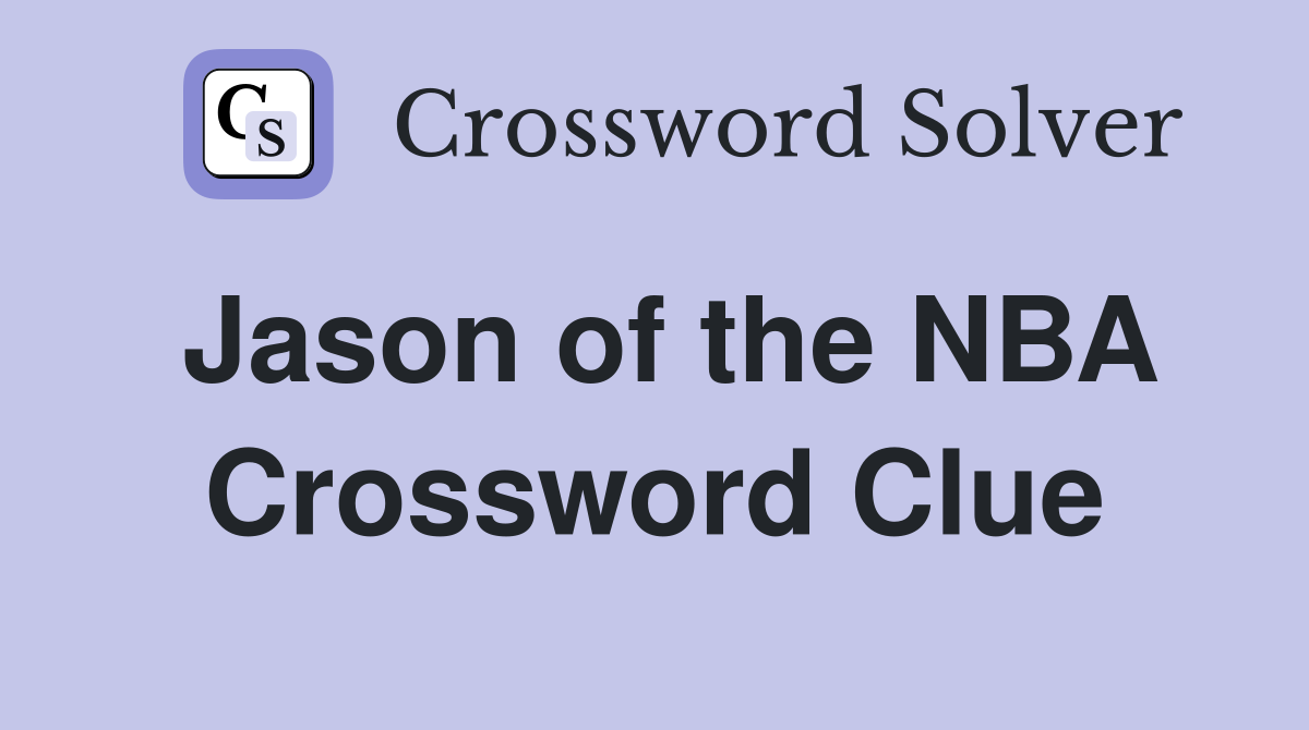 Jason of the NBA Crossword Clue
