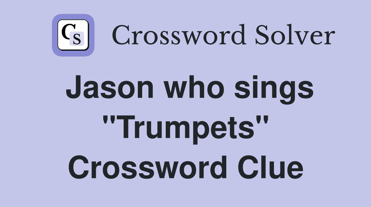 Jason who sings "Trumpets" Crossword Clue