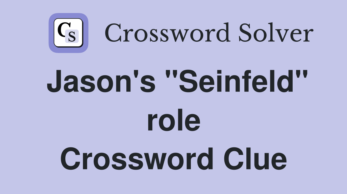 Jason's "Seinfeld" role Crossword Clue