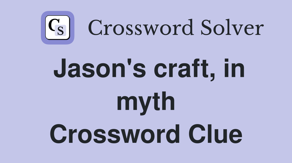 Jason's craft, in myth Crossword Clue