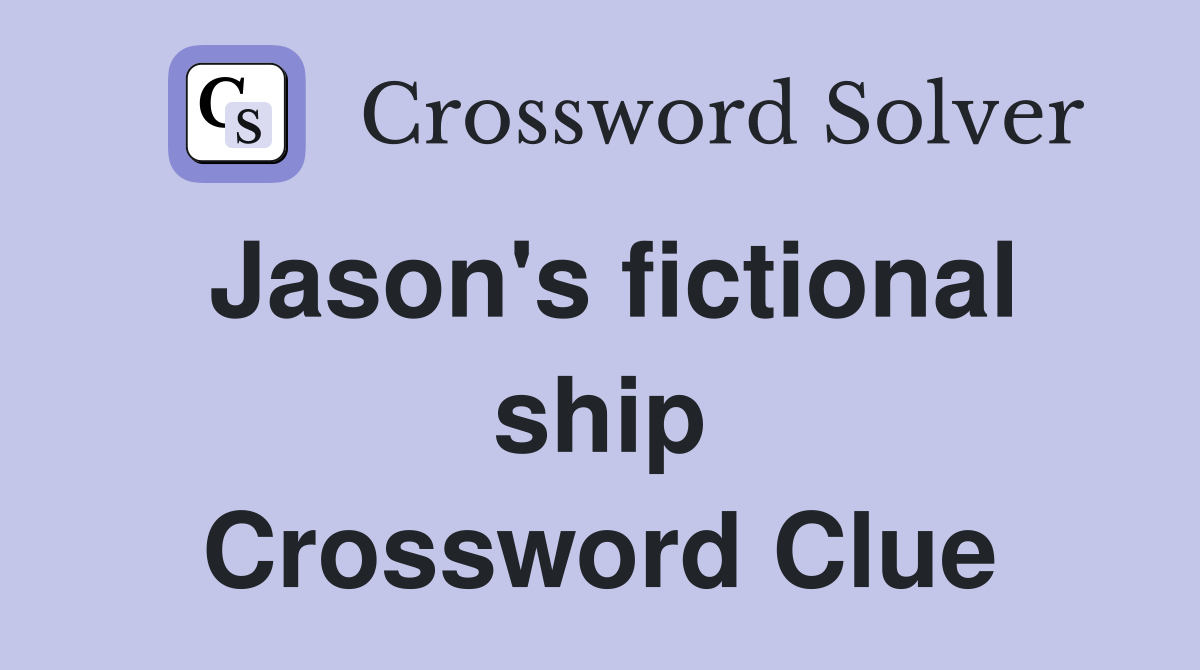 Jason's fictional ship Crossword Clue