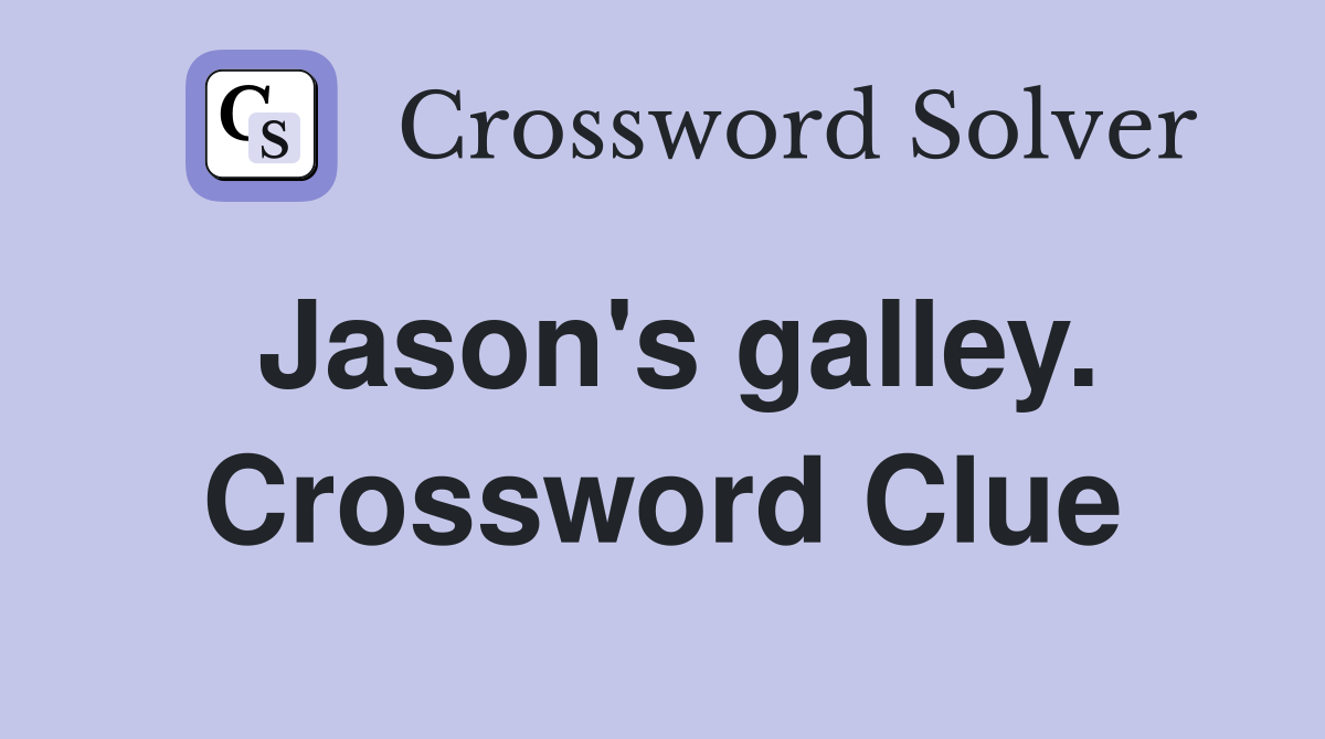 Jason's galley. Crossword Clue
