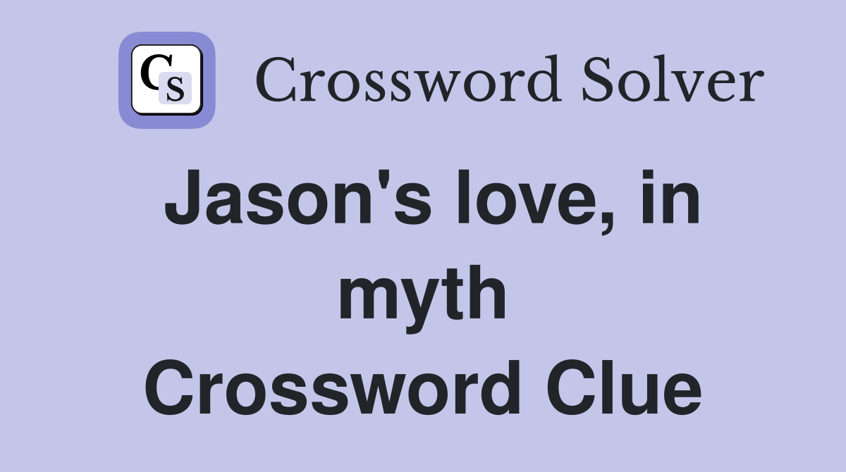 Jason's love, in myth Crossword Clue