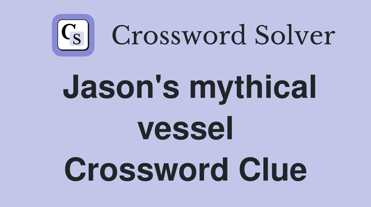 Jason's mythical vessel Crossword Clue