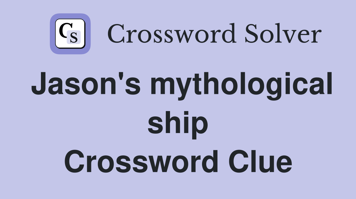 Jason's mythological ship Crossword Clue