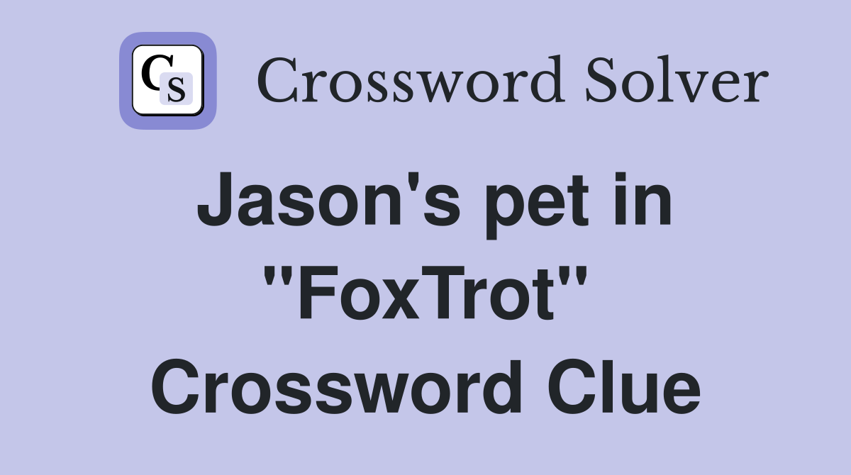 Jason's pet in "FoxTrot" Crossword Clue