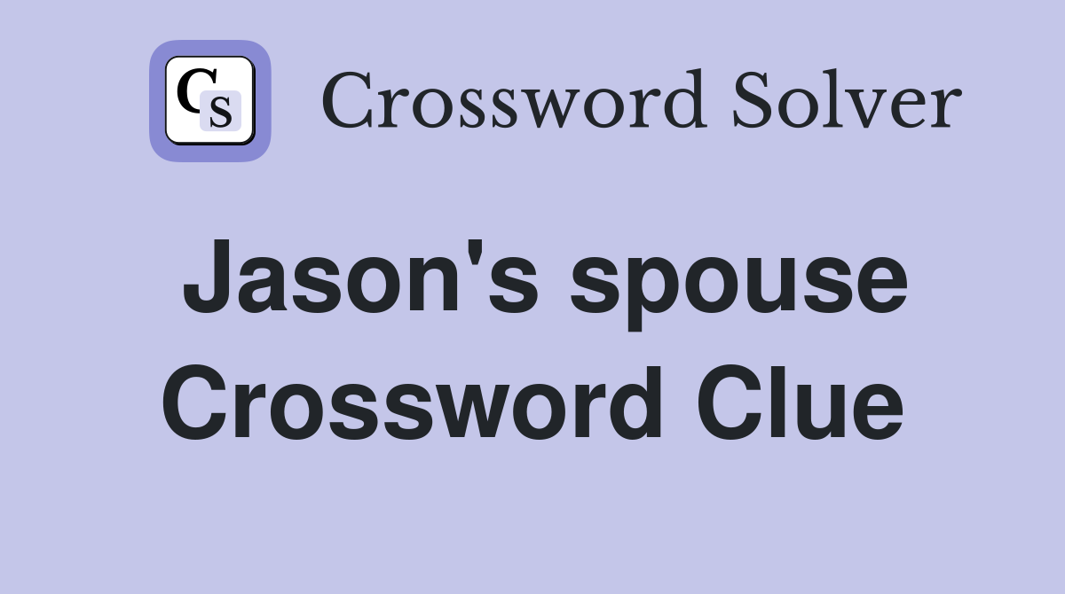 Jason's spouse Crossword Clue