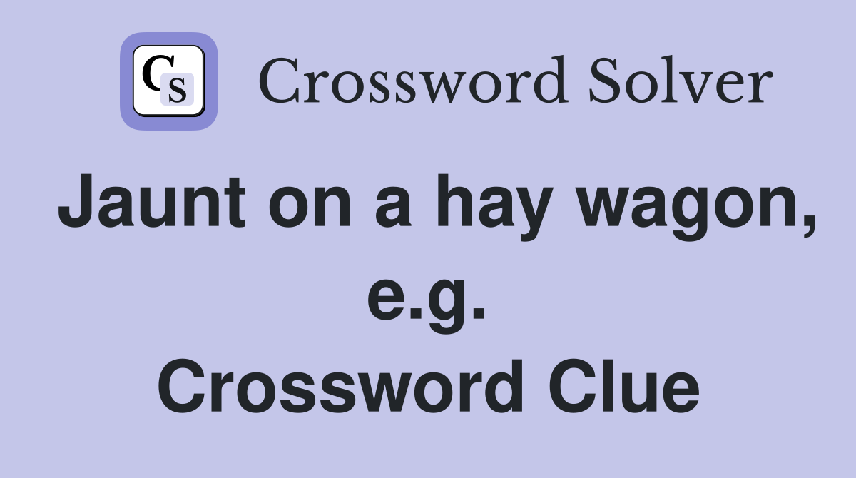 Jaunt on a hay wagon, e.g. Crossword Clue