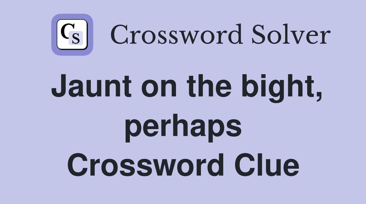 Jaunt on the bight, perhaps Crossword Clue