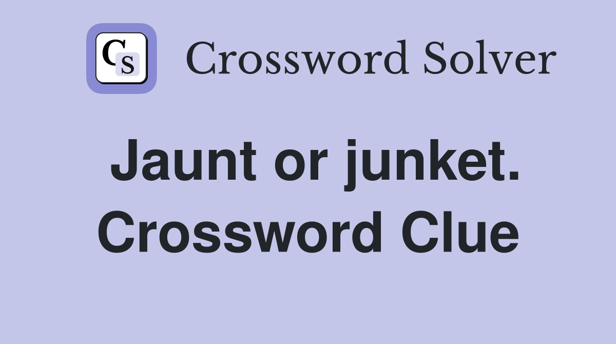 Jaunt or junket. Crossword Clue