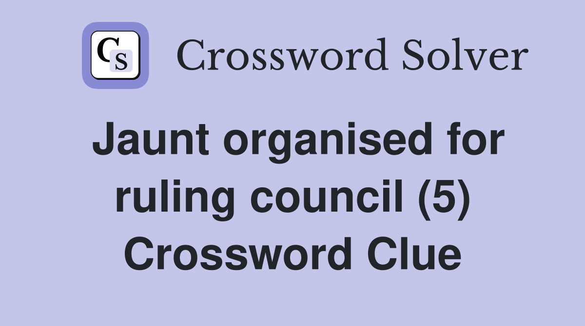 Jaunt organised for ruling council (5) Crossword Clue