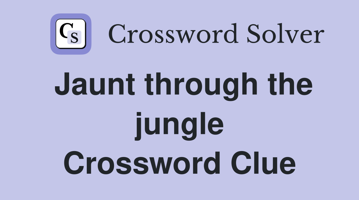 Jaunt through the jungle Crossword Clue
