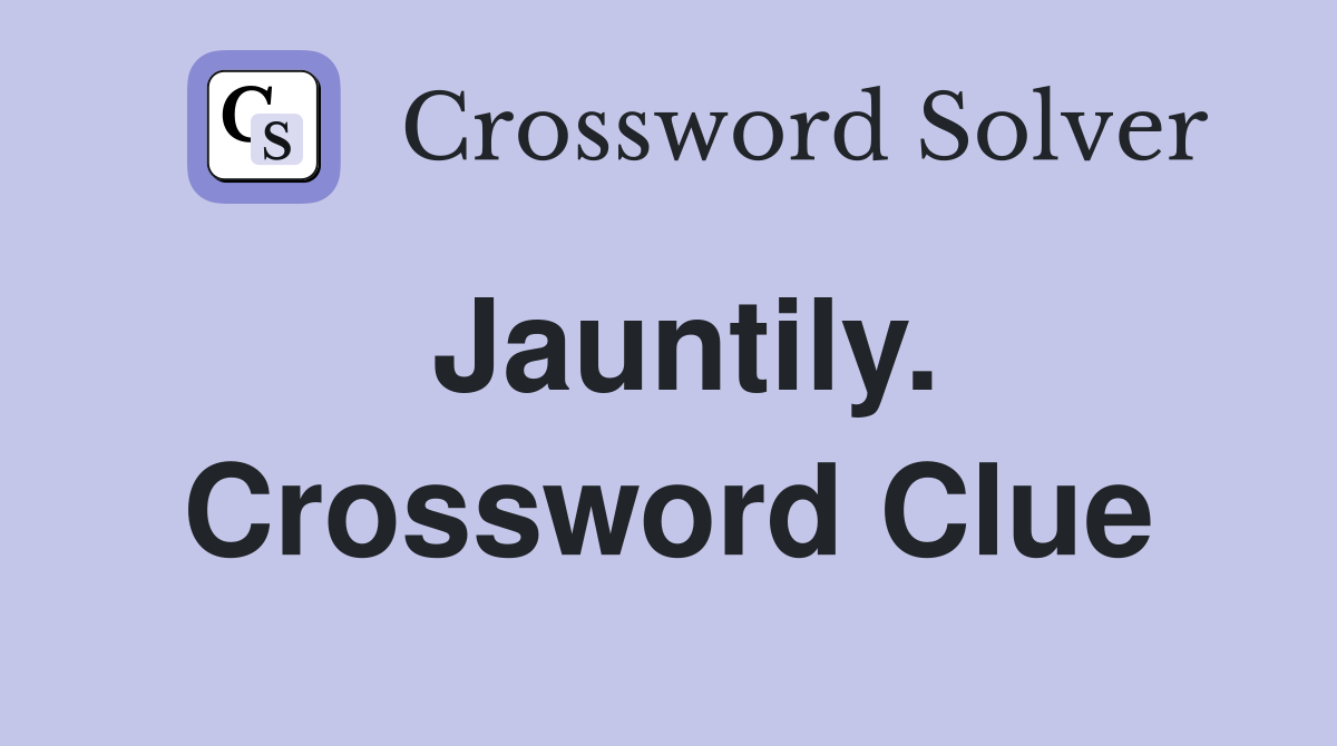 Jauntily. Crossword Clue