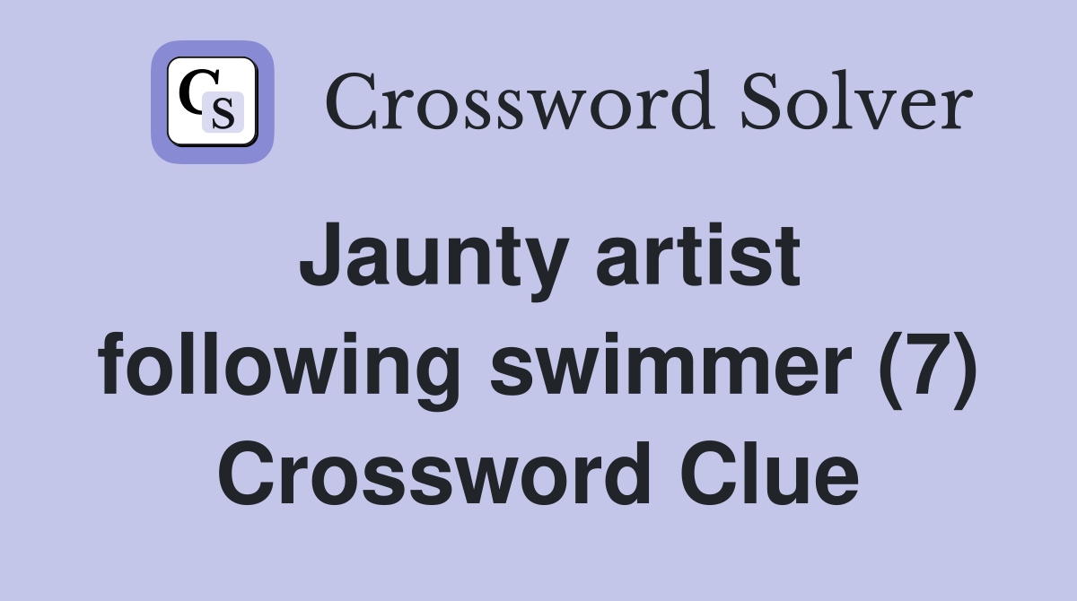Jaunty artist following swimmer (7) Crossword Clue