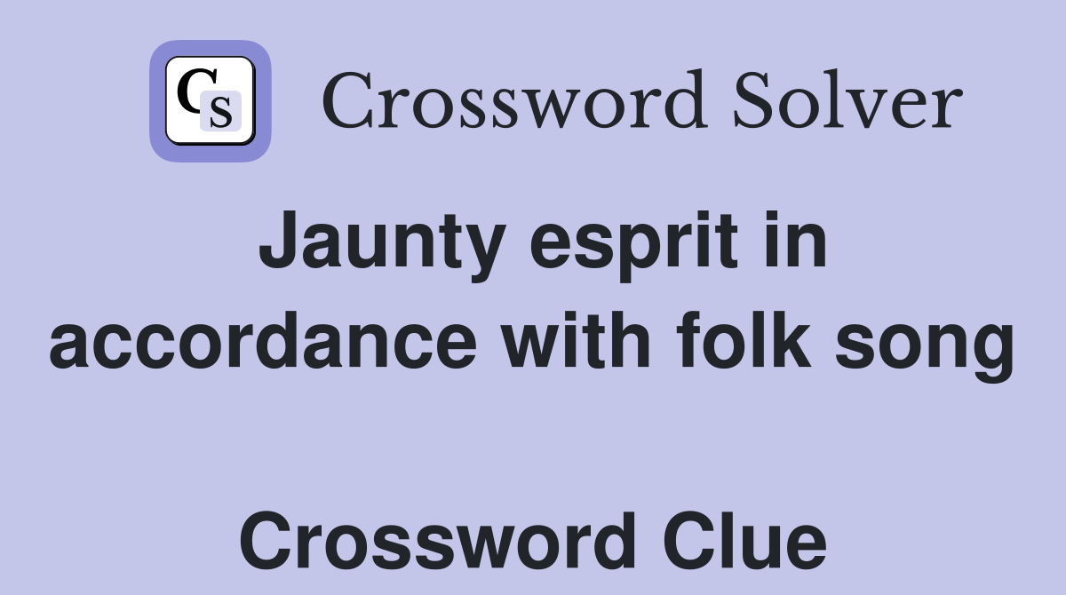 Jaunty esprit in accordance with folk song  Crossword Clue