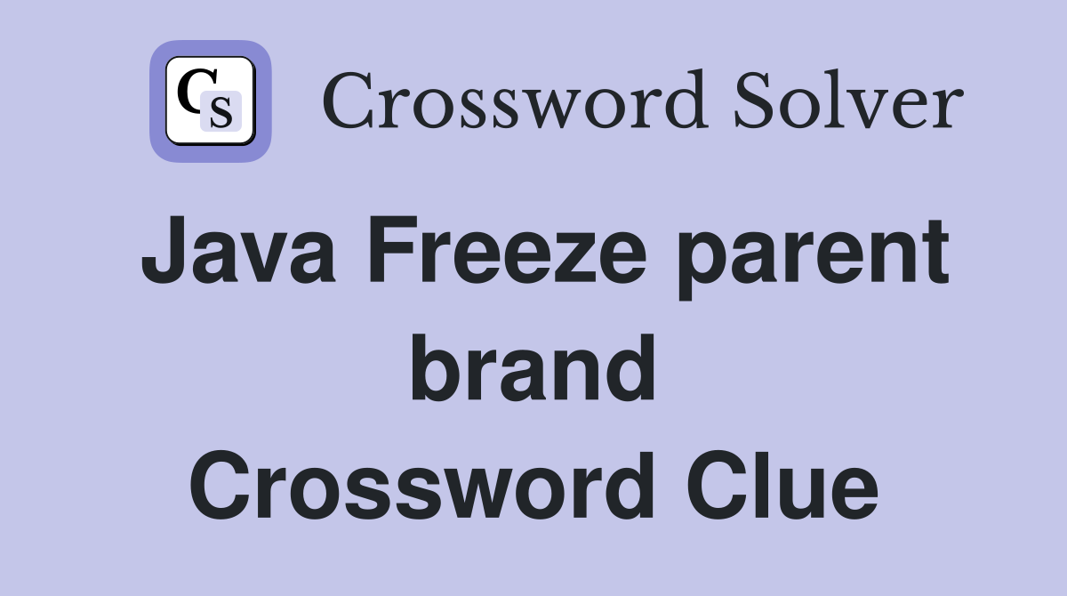 Java Freeze parent brand Crossword Clue
