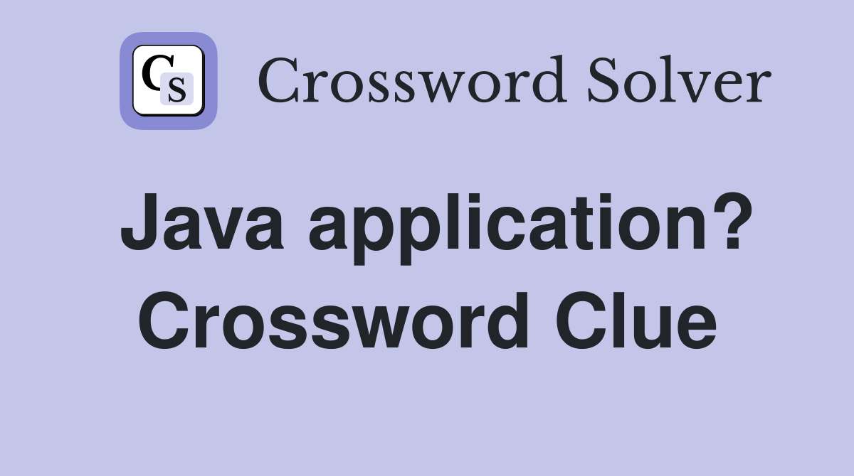 Java application? Crossword Clue