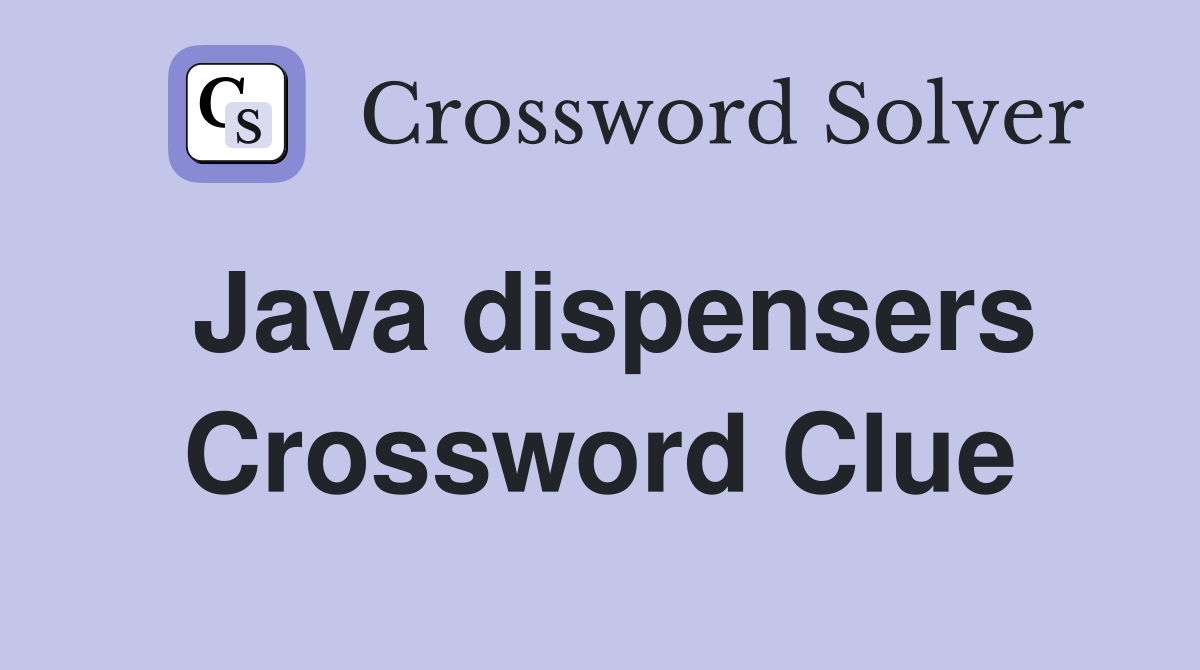 Java dispensers Crossword Clue