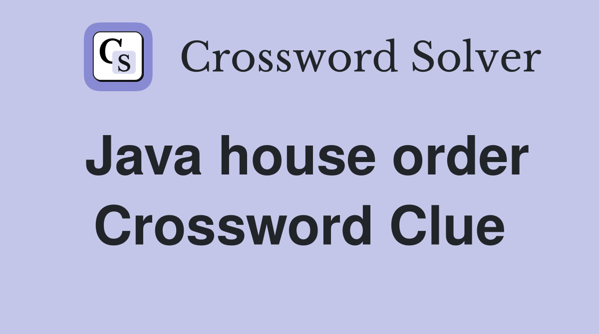 Java house order Crossword Clue