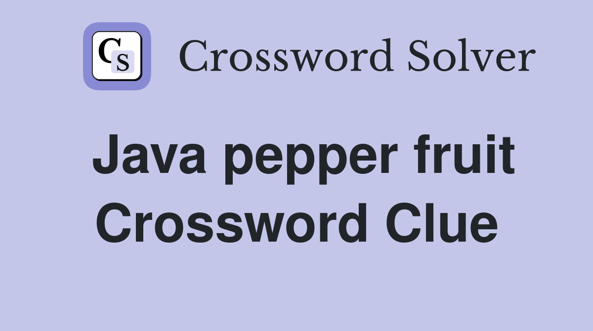Java pepper fruit Crossword Clue