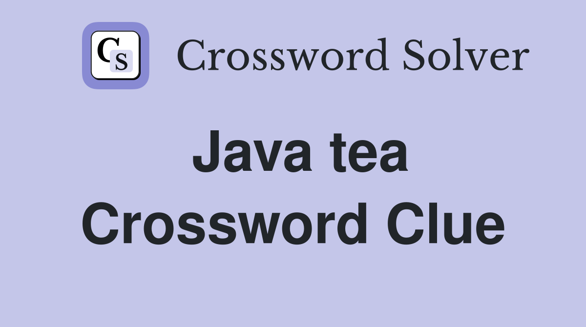 Java tea Crossword Clue