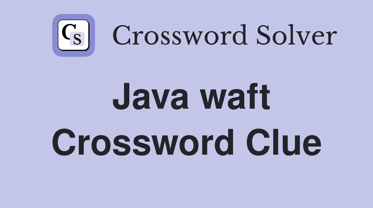 Java waft Crossword Clue