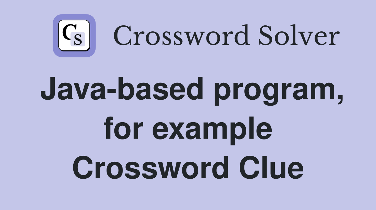 Java-based program, for example Crossword Clue